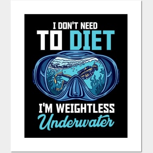 I Don't Need I'm Weightless Underwater Scuba Diving Diver Posters and Art